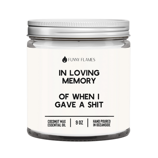 In Loving Memory Of When I Gave A Sh*t - Phoenix Fire Art Store