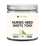 Nurses Need Shots Too - 9oz Candle - Phoenix Fire Art Store
