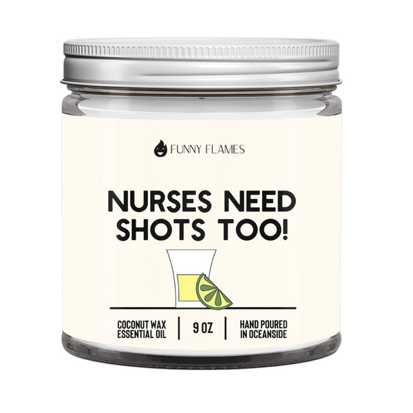 Nurses Need Shots Too - 9oz Candle - Phoenix Fire Art Store