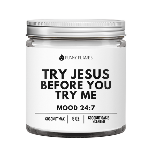 Try Jesus Before You Try Me - Phoenix Fire Art Store
